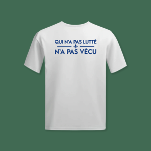 T-shirt "Qui n'a pas lutté n'a pas vécu" + En cadeau : 10 stickers "Honneur Fidélité"